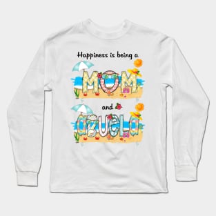 Happiness Is Being A Mom And Abuela Summer Beach Happy Mother's Day Long Sleeve T-Shirt